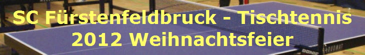 SC Frstenfeldbruck - Tischtennis
2012 Weihnachtsfeier