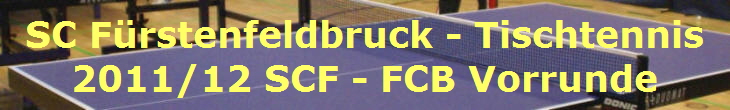 SC Frstenfeldbruck - Tischtennis
2011/12 SCF - FCB Vorrunde