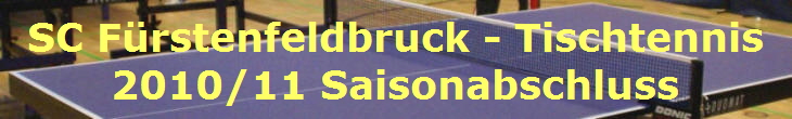 SC Frstenfeldbruck - Tischtennis
2010/11 Saisonabschluss